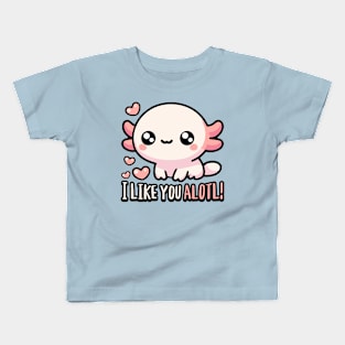 I Like You Alotl! Cute Axolotl Puns Kids T-Shirt